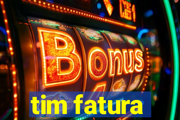 tim fatura